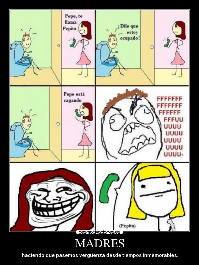 MADRES - haciendo que pasemos vergüenza desde tiempos inmemorables.