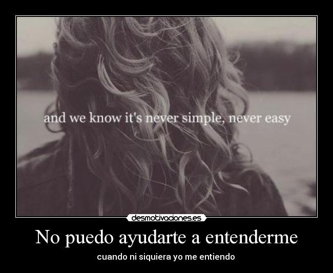 No puedo ayudarte a entenderme - 