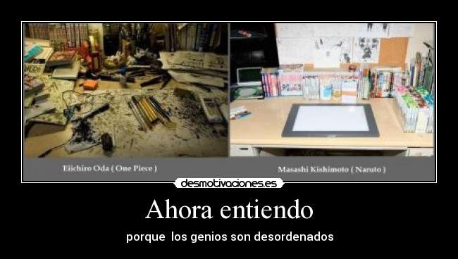 Ahora entiendo - porque los genios son desordenados