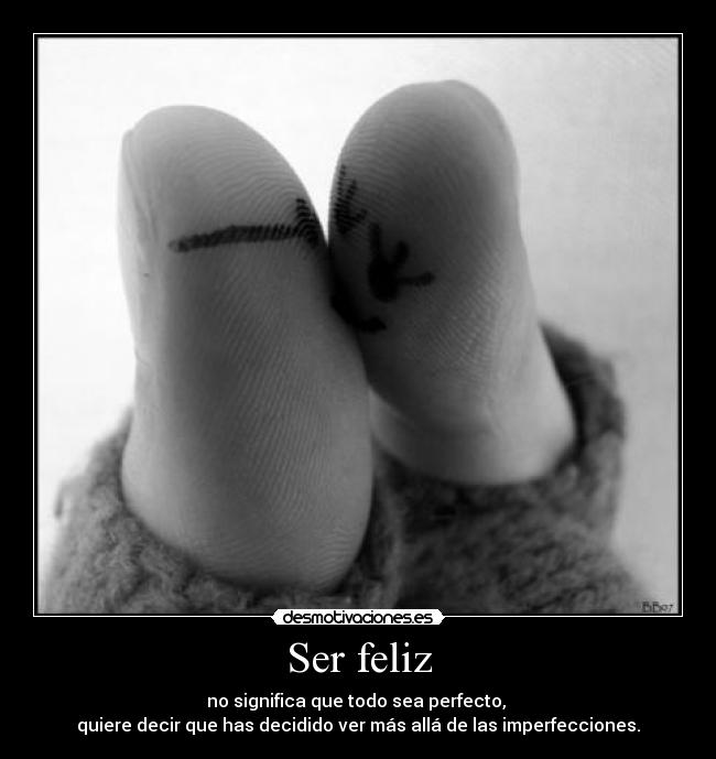 Ser feliz - no significa que todo sea perfecto,
quiere decir que has decidido ver más allá de las imperfecciones.♥