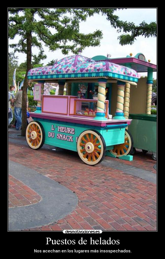 Puestos de helados - Nos acechan en los lugares más insospechados.