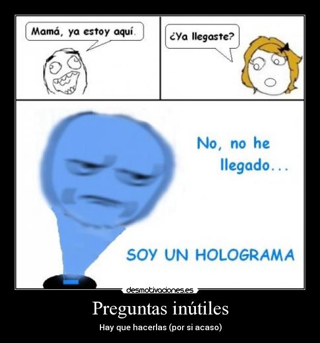 Preguntas inútiles - Hay que hacerlas (por si acaso)