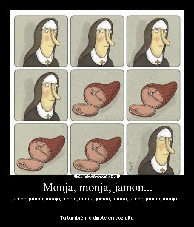 Monja, monja, jamon... - 