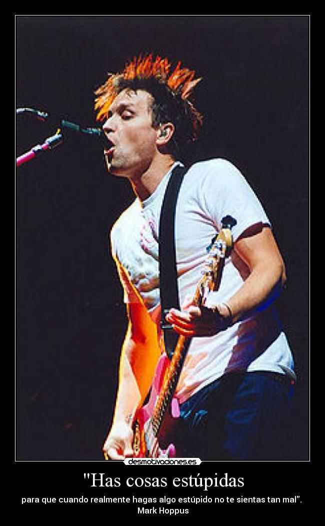 Has cosas estúpidas -