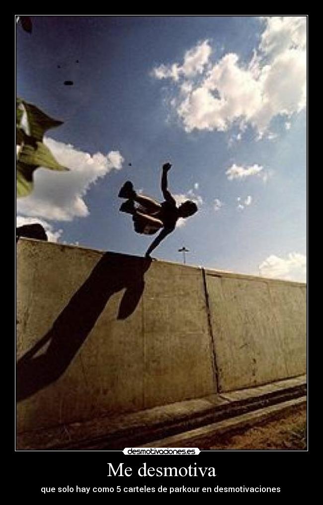 Me desmotiva - que solo hay como 5 carteles de parkour en desmotivaciones