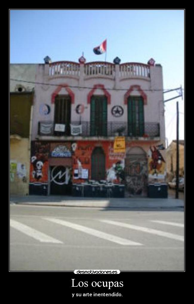 Los ocupas - y su arte inentendido.