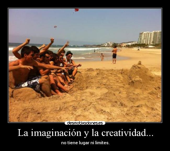 La imaginación y la creatividad... - 