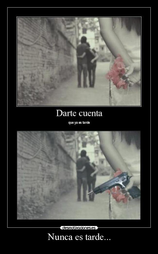 Nunca es tarde... -