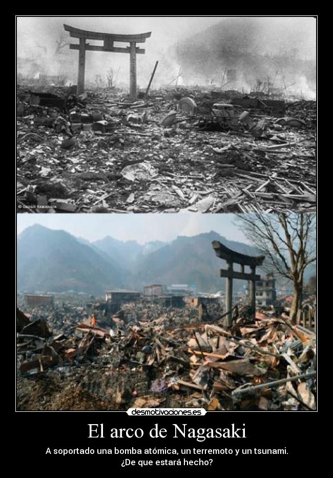 El arco de Nagasaki - A soportado una bomba atómica, un terremoto y un tsunami.
¿De que estará hecho?