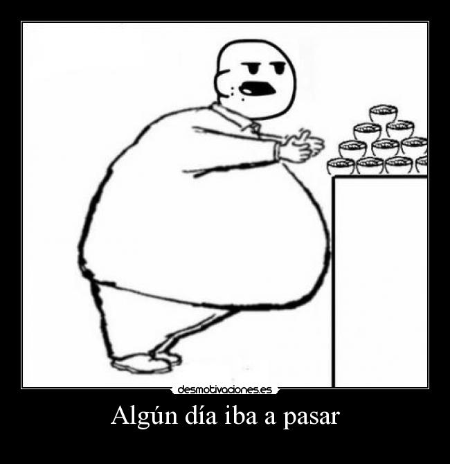 Algún día iba a pasar -