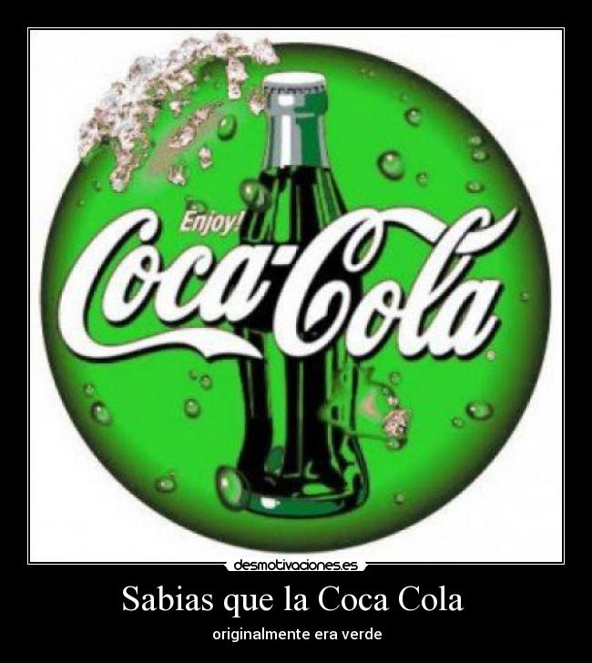 Sabias que la Coca Cola  - originalmente era verde