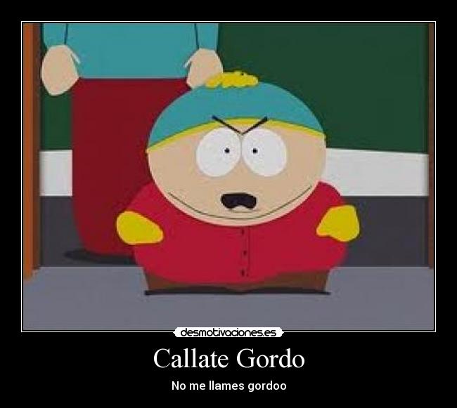 Callate Gordo -