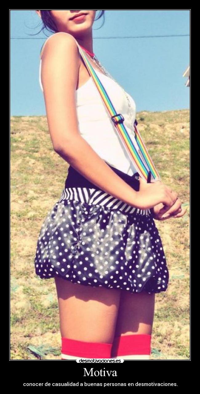 Motiva - conocer de casualidad a buenas personas en desmotivaciones.