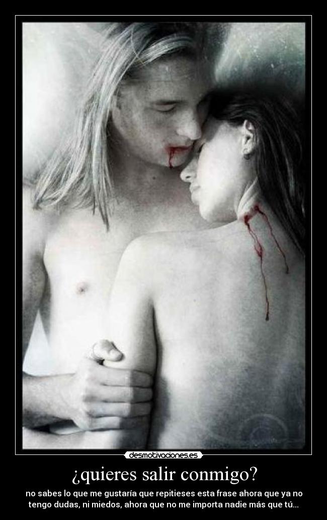 ¿quieres salir conmigo? -