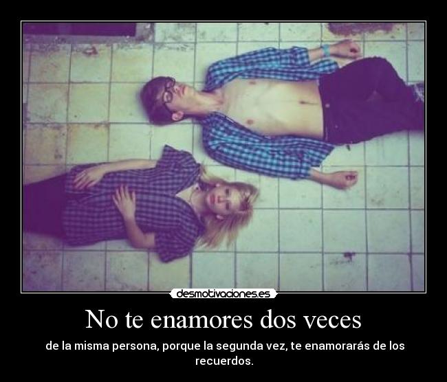 No te enamores dos veces -