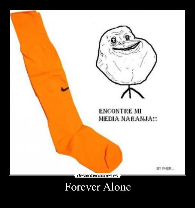 Forever Alone - 