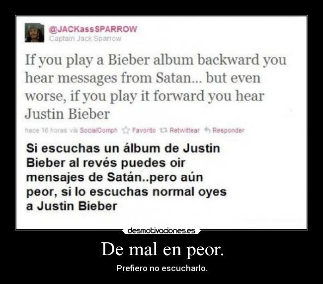 De mal en peor. - Prefiero no escucharlo.