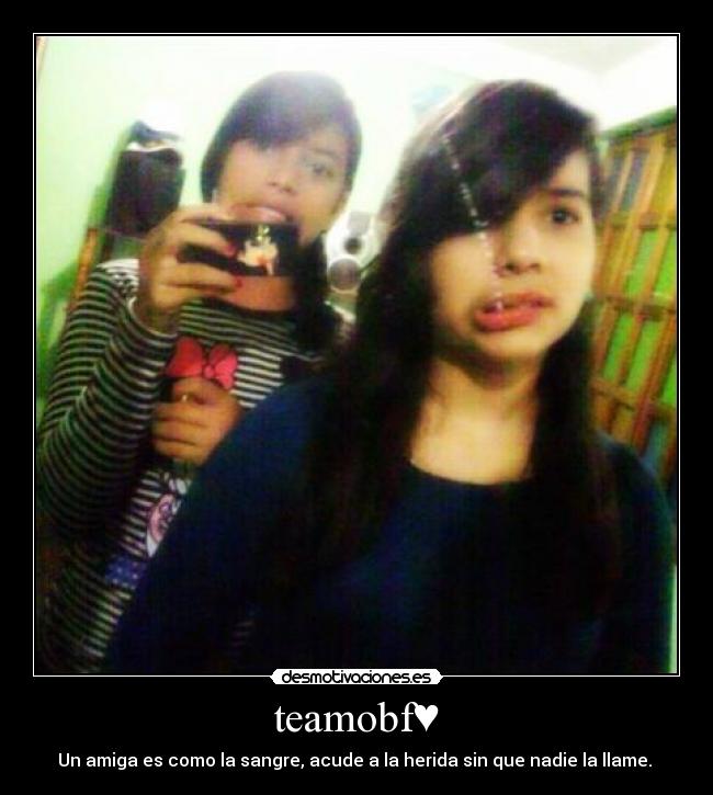 teamobf♥ - Un amiga es como la sangre, acude a la herida sin que nadie la llame. 