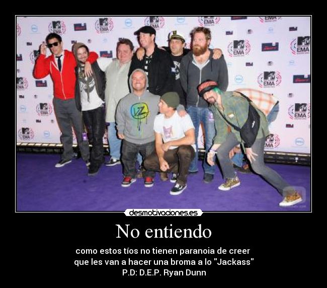 carteles ryan dunn jackass locos loquisimo duda paranoia broma desmotivaciones