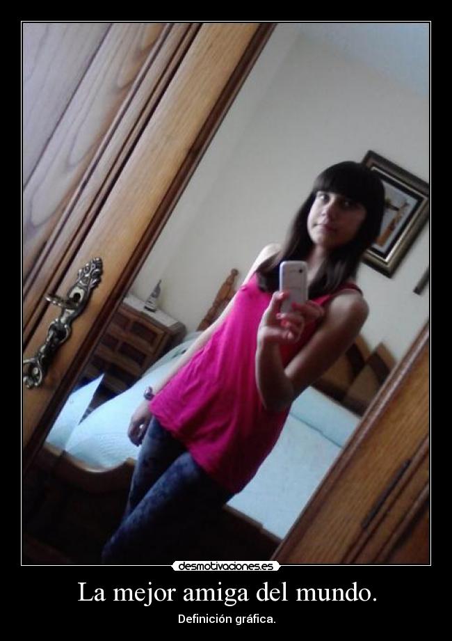 La mejor amiga del mundo. - 