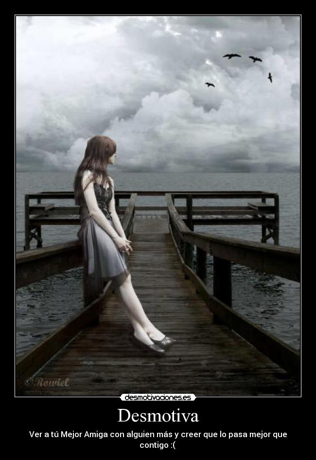 Desmotiva - Ver a tú Mejor Amiga con alguien más y creer que lo pasa mejor que contigo :( 