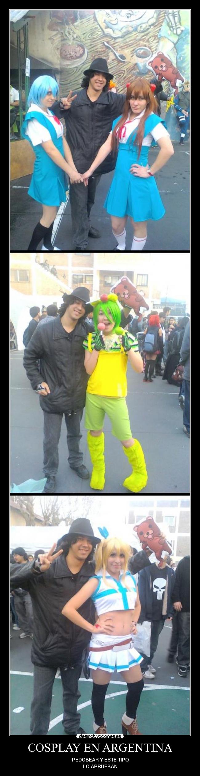 COSPLAY EN ARGENTINA - PEDOBEAR Y ESTE TIPO
LO APRUEBAN