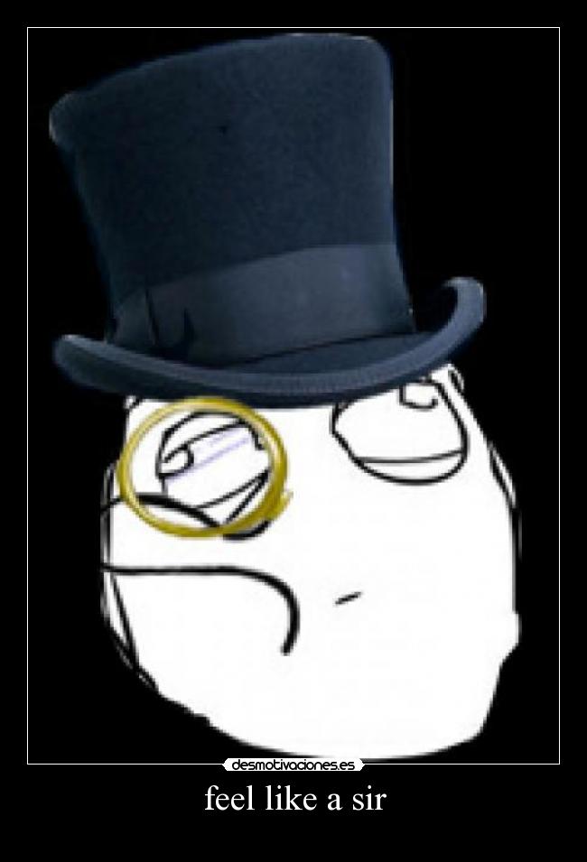 feel like a sir -