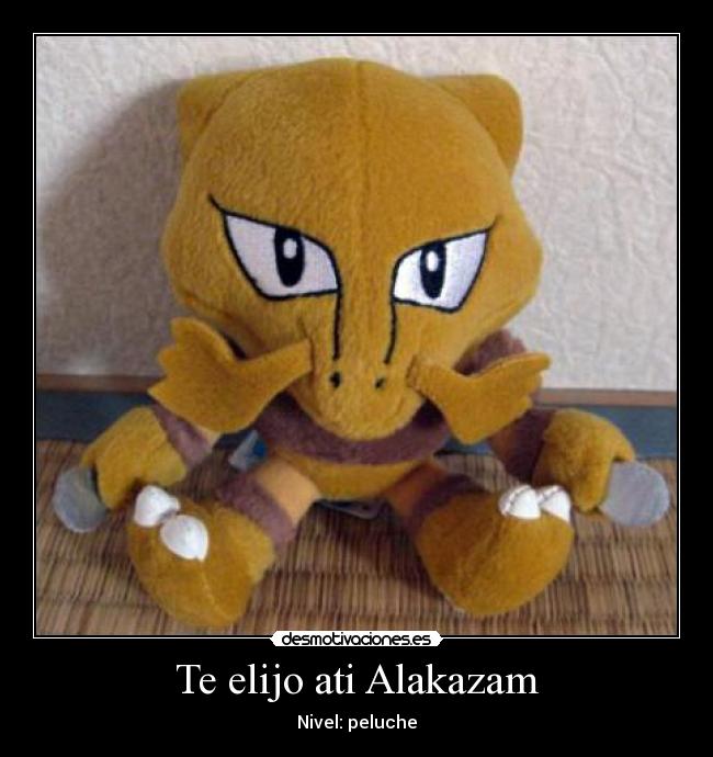 Te elijo ati Alakazam - Nivel: peluche