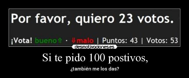 Si te pido 100 postivos, -