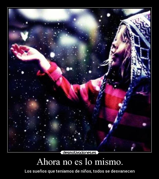 Ahora no es lo mismo. - 