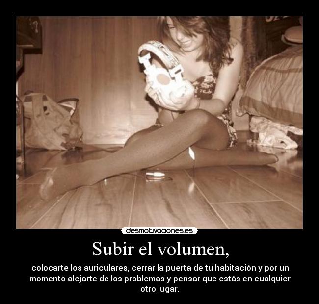 Subir el volumen, - 