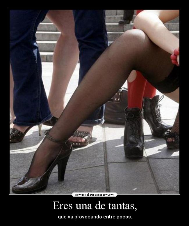 Eres una de tantas, -