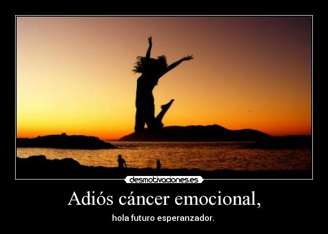 Adiós cáncer emocional, - 