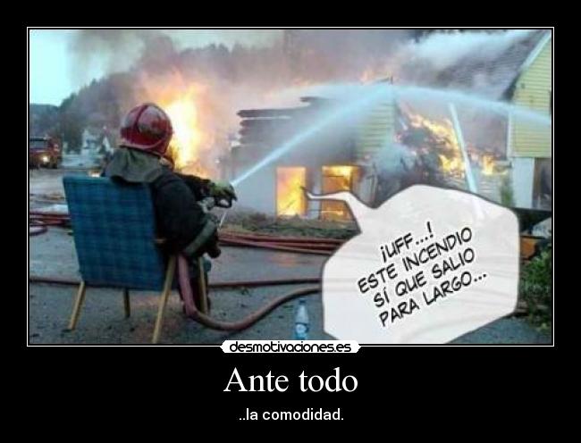 Ante todo - ..la comodidad.