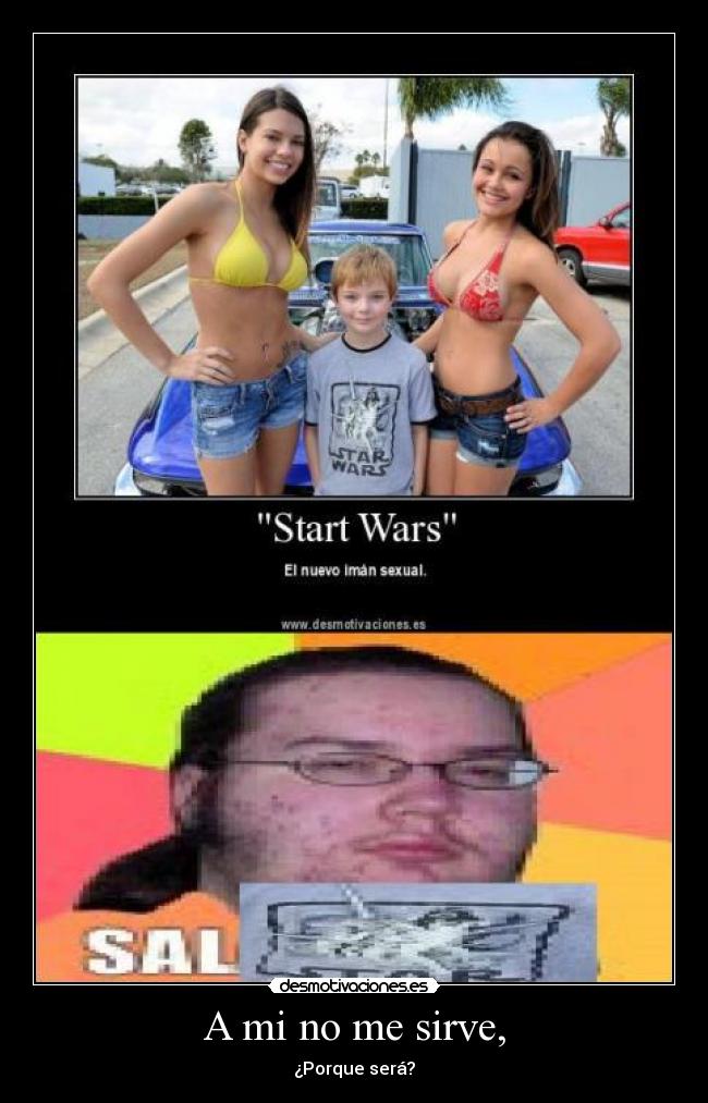 A mi no me sirve, - ¿Porque será?