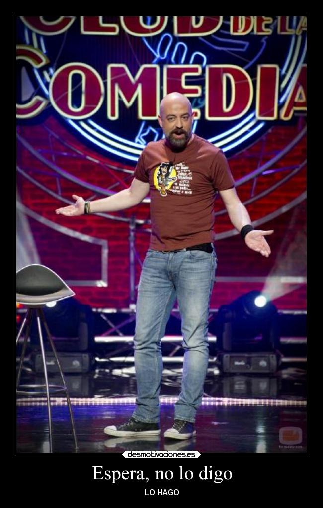 Espera, no lo digo -