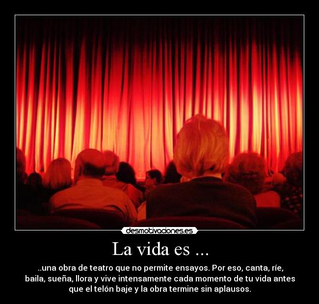 La vida es ... -
