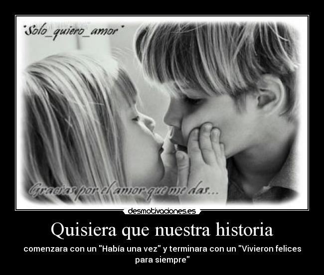 Quisiera que nuestra historia - 