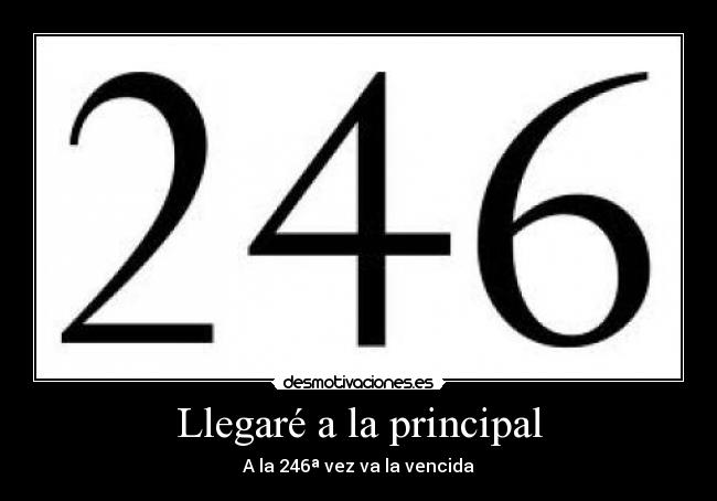 Llegaré a la principal - 