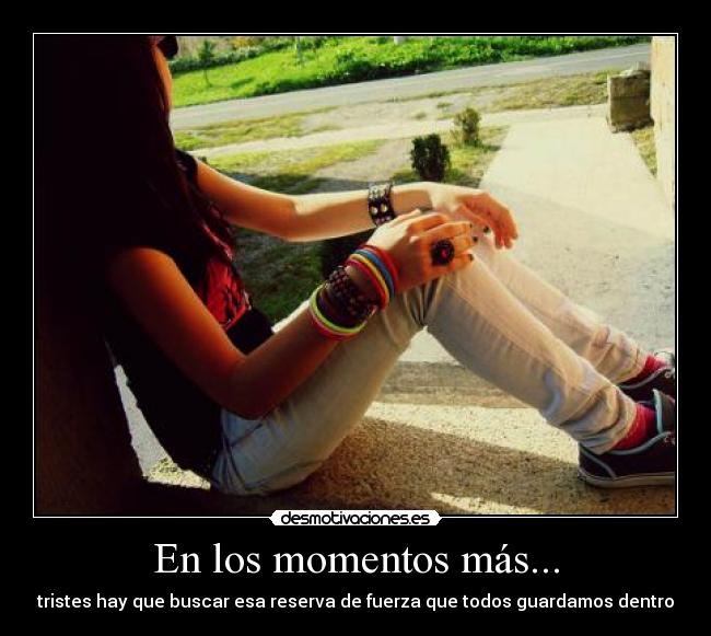 En los momentos más... -