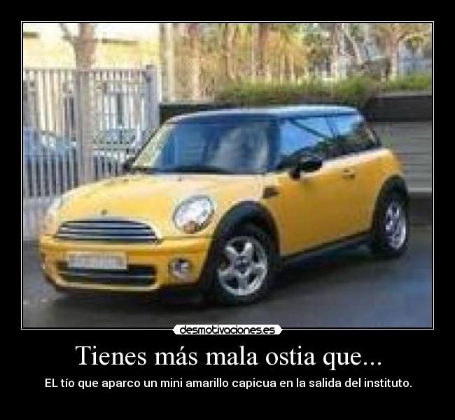 Tienes más mala ostia que... - 