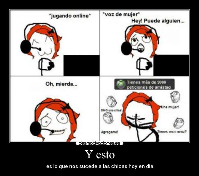 Y esto - es lo que nos sucede a las chicas hoy en dia