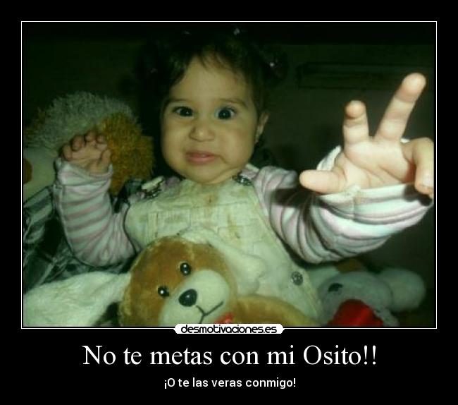 No te metas con mi Osito!! - 