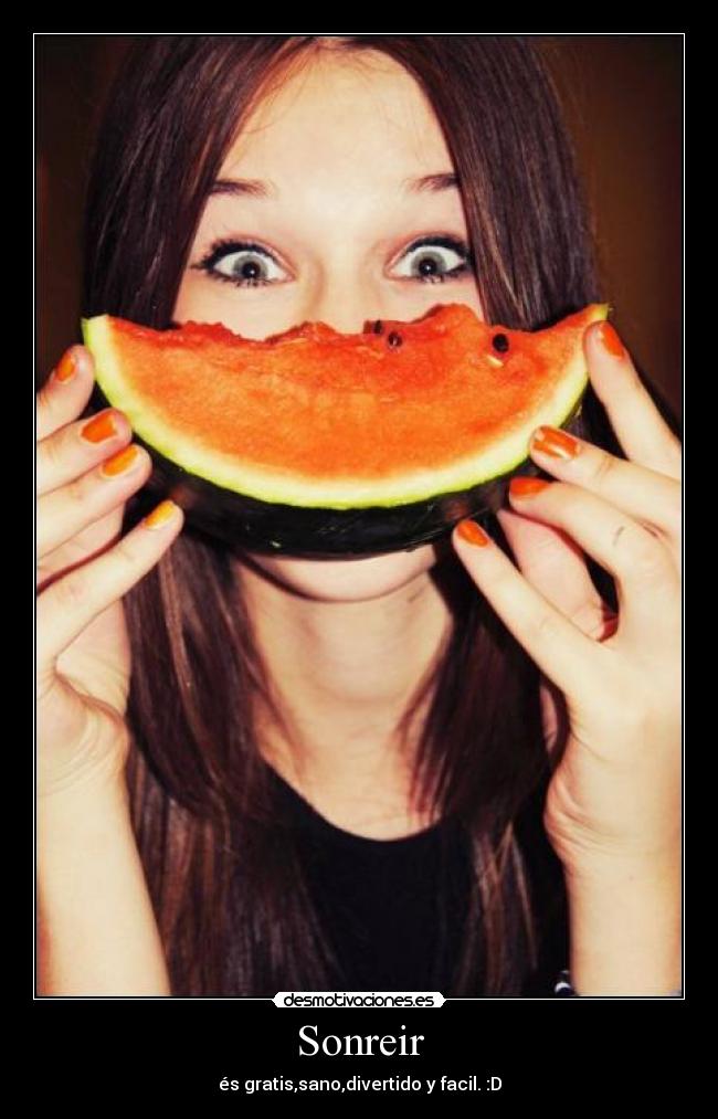 Sonreir - és gratis,sano,divertido y facil. :D