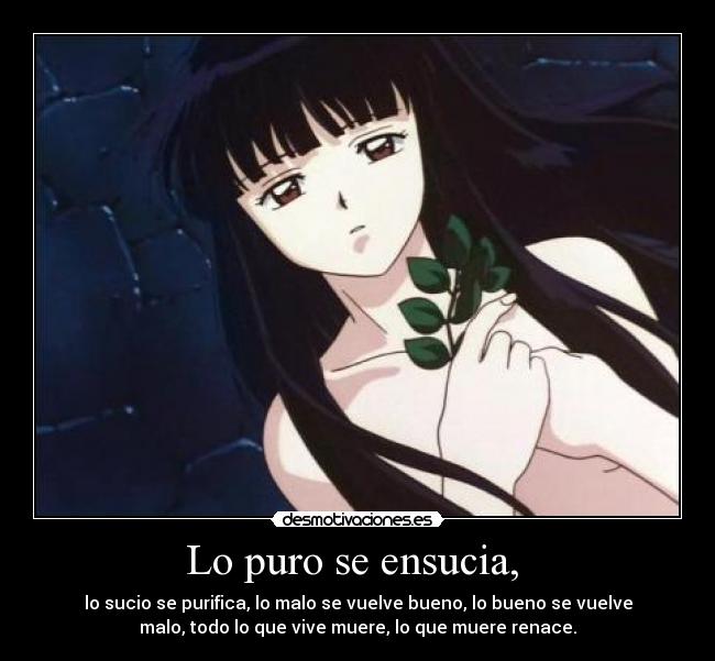 Lo puro se ensucia, -