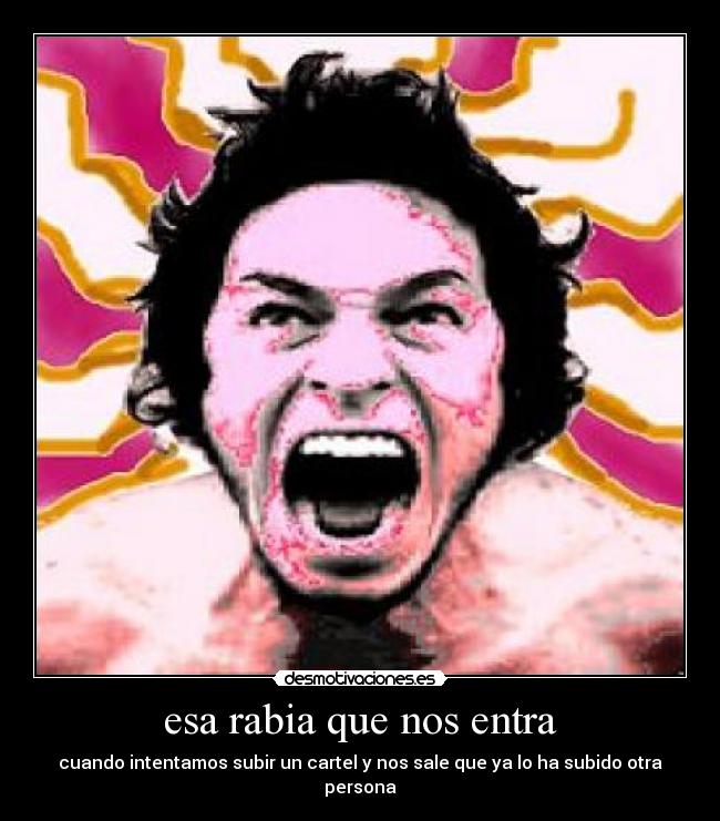 esa rabia que nos entra -