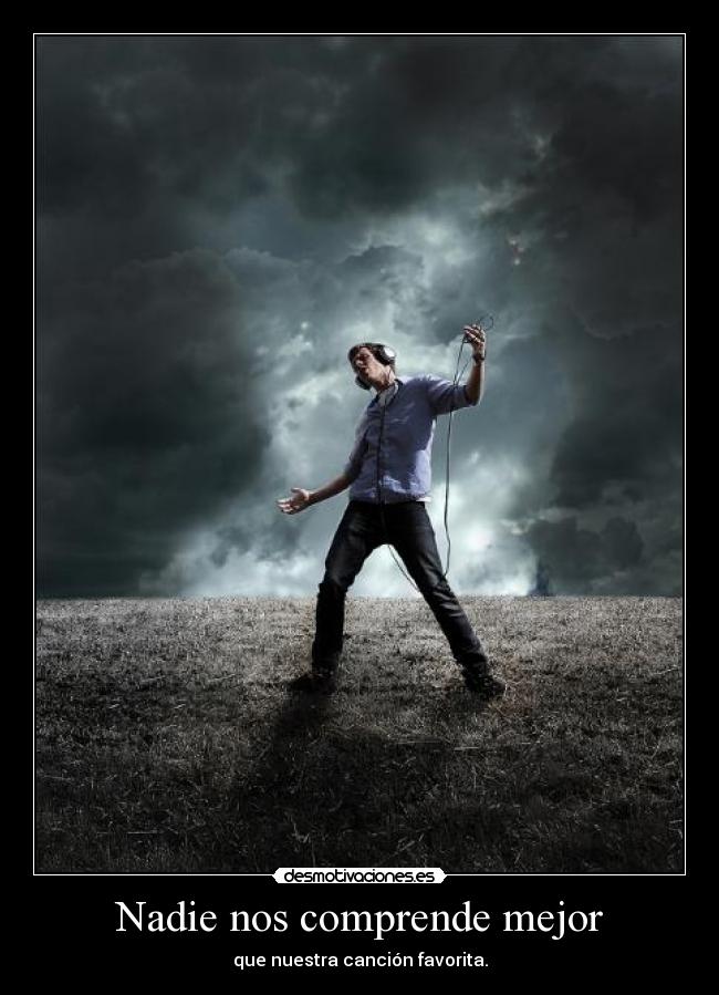 carteles nadie nos comprender mejor que nuestra cancion musica grupo favorito vivir desmotivaciones