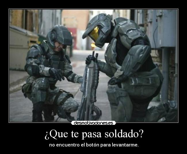 ¿Que te pasa soldado? - 