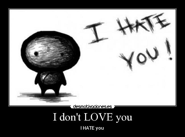 I dont LOVE you - 