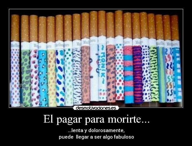 El pagar para morirte... - ...lenta y dolorosamente,
puede  llegar a ser algo fabuloso